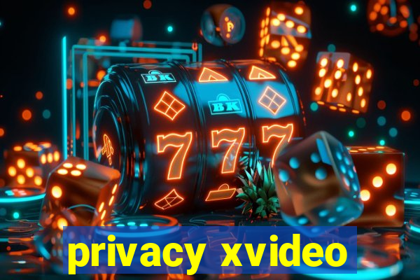 privacy xvideo